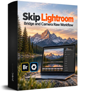 Skip Lightroom – Bridge and Camera Raw